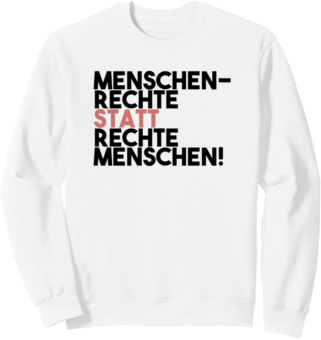 Menschenrechte statt rechte Menschen Antirassismus Sweatshirt