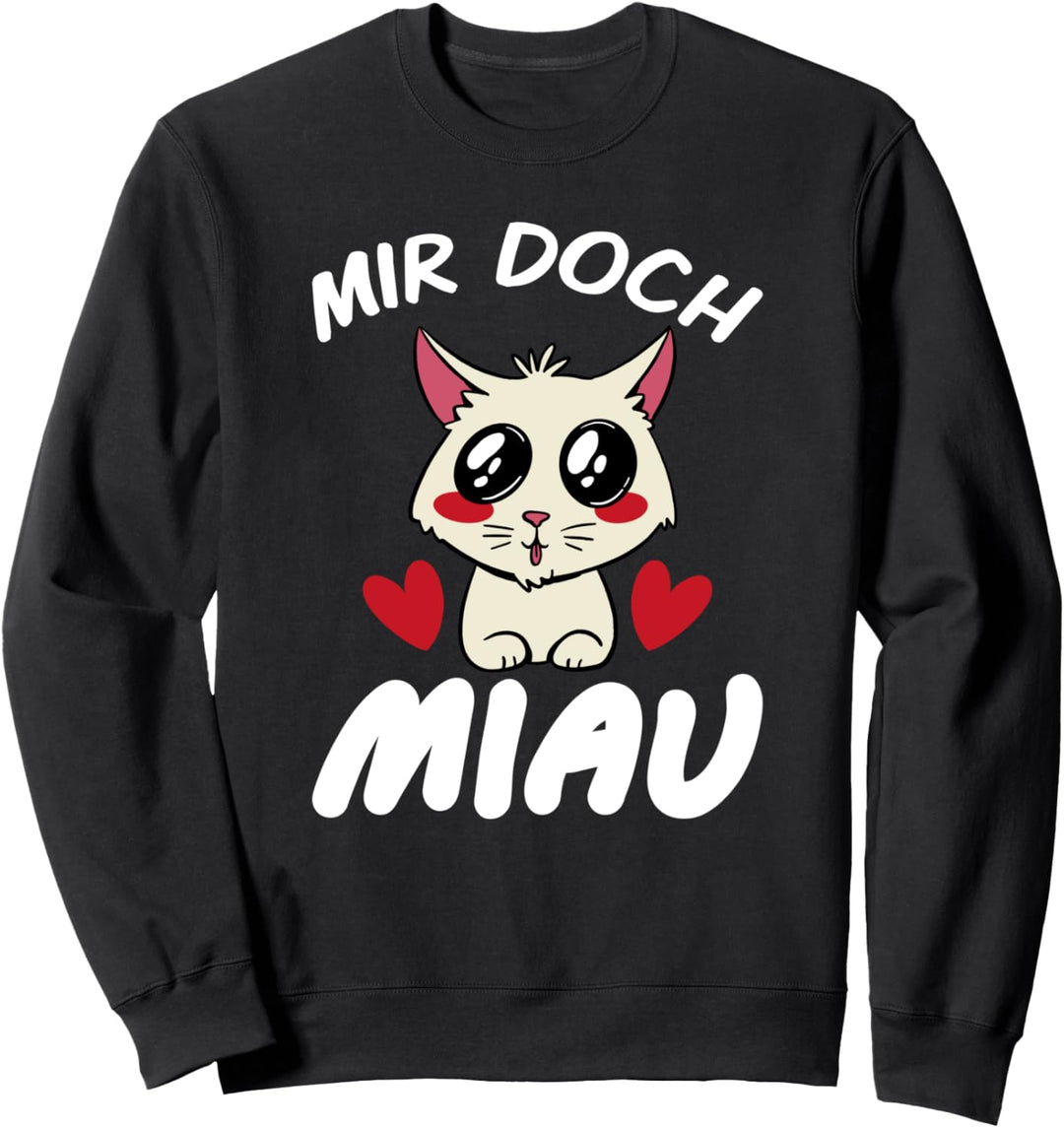 Katzen - Mir Doch Miau - Kätzchen Katzen Mama Katzen Papa Sweatshirt