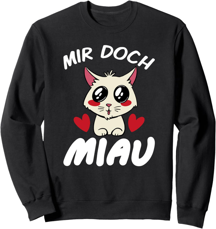 Katzen - Mir Doch Miau - Kätzchen Katzen Mama Katzen Papa Sweatshirt