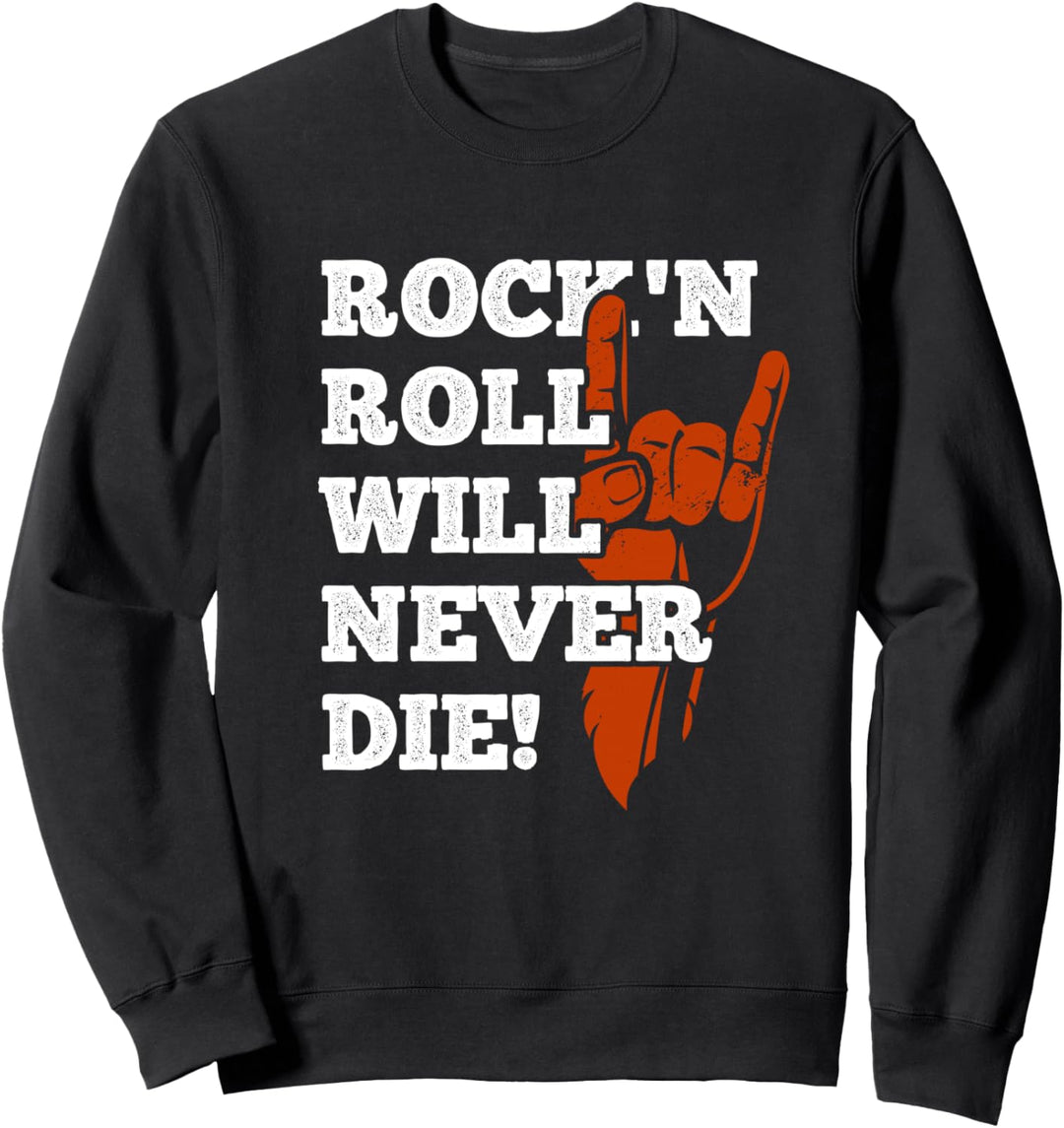 Rock N Roll will never Die Rock Heavy Metal Musik Sweatshirt