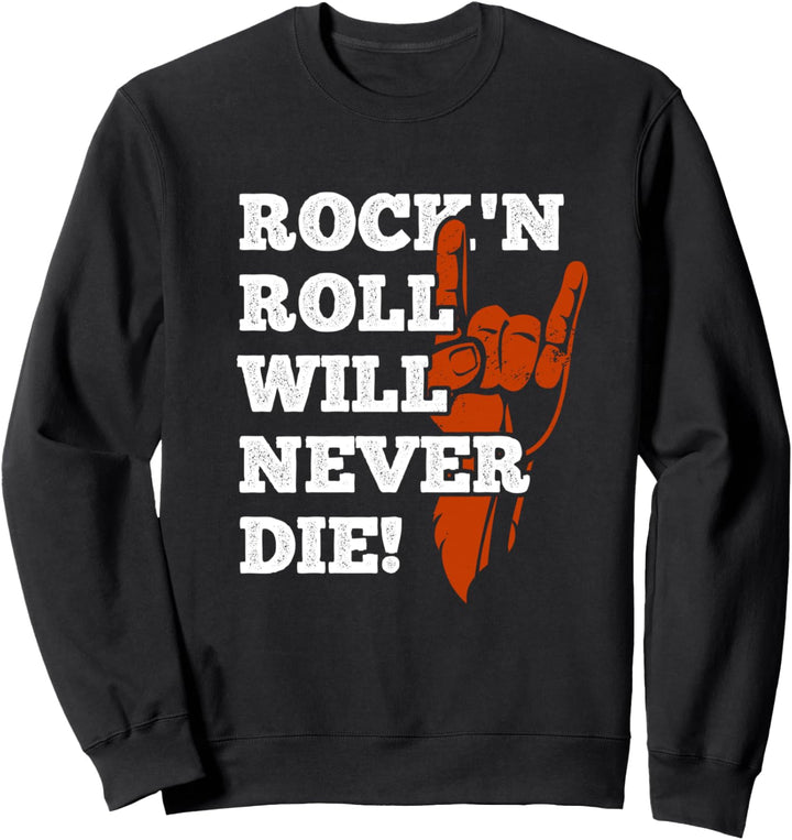 Rock N Roll will never Die Rock Heavy Metal Musik Sweatshirt