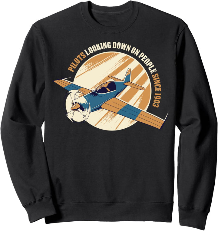 Pilots Looking Down On People Since 1903 Sweatshirt