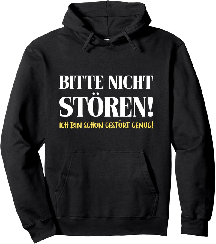 Bitte Nicht Stören Ich Bin Gestört Genug Dumme Sprüche Fun Pullover Hoodie