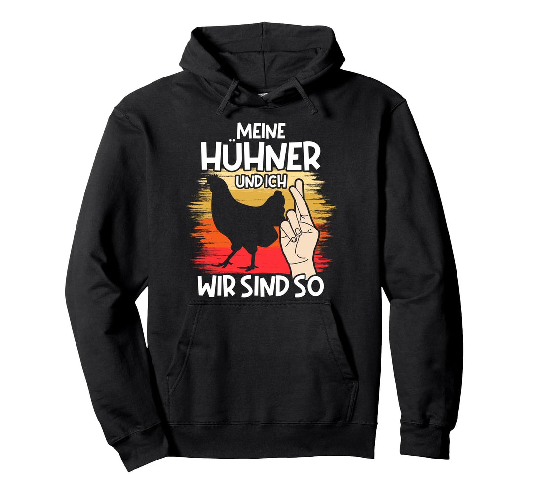 Meine Hühner und ich wir sind so Bauer Landwirt Huhn Hühner Pullover Hoodie