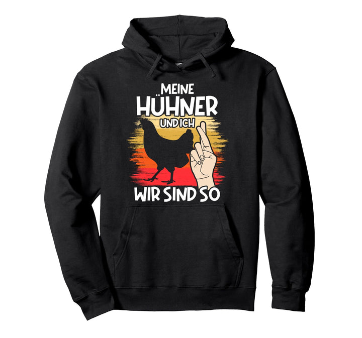 Meine Hühner und ich wir sind so Bauer Landwirt Huhn Hühner Pullover Hoodie