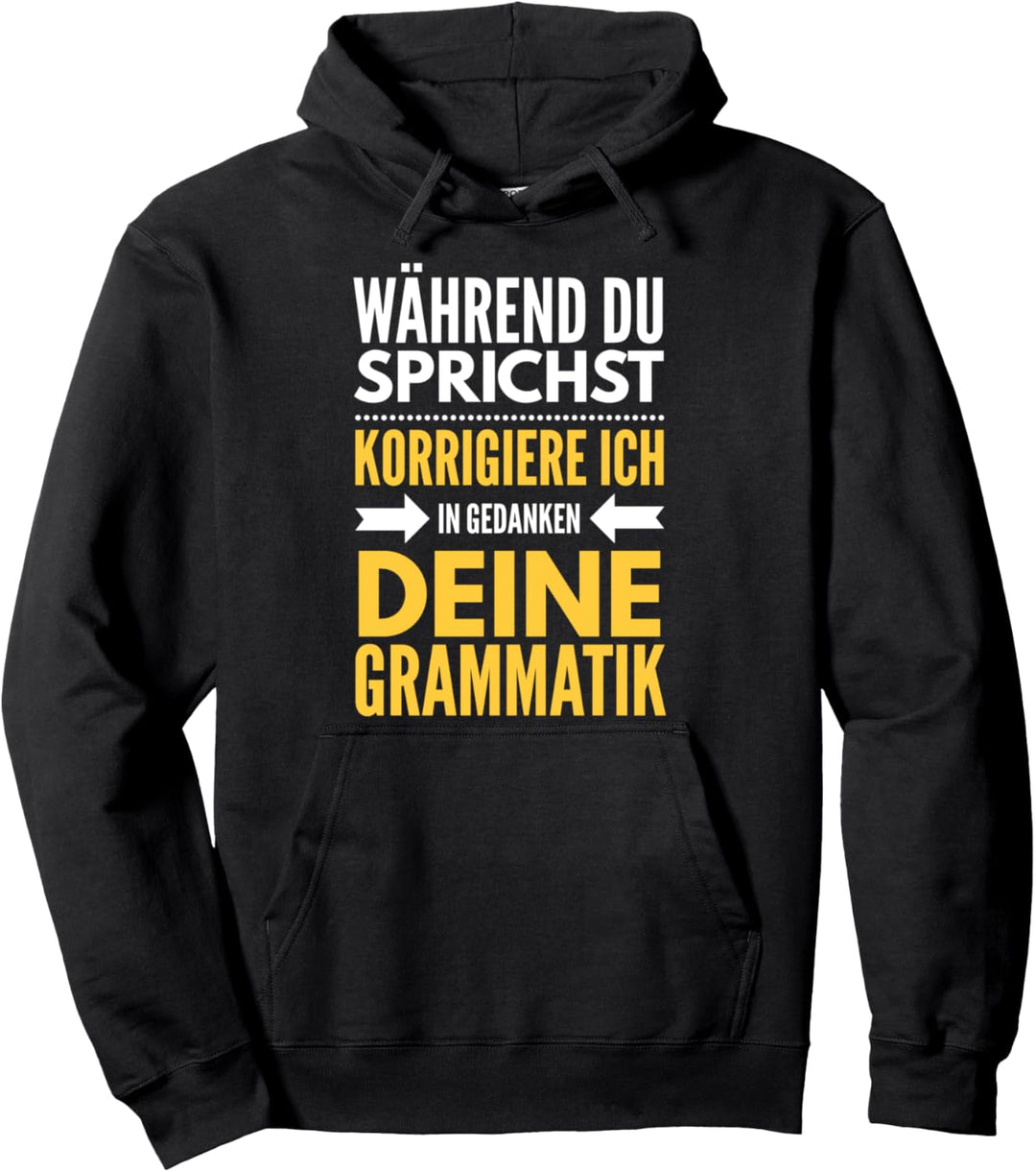 Während du sprichst korrigiere ich deine Grammatik Spruch Pullover Hoodie