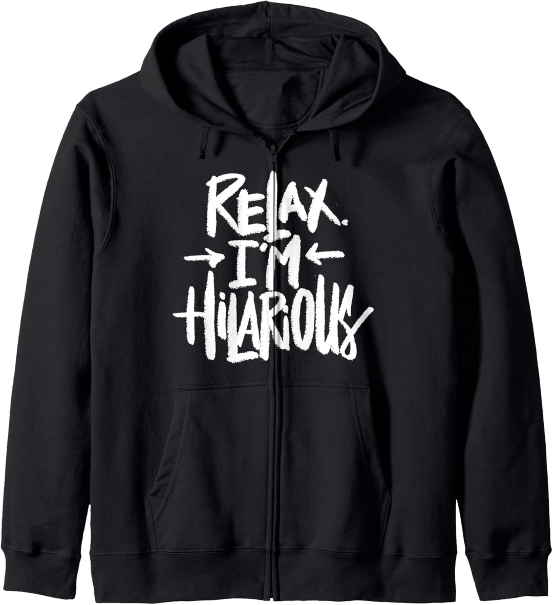 Relax. I'm Hilarious - Funny Humor Saying Quote Kapuzenjacke
