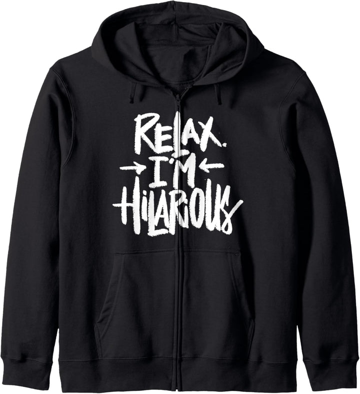 Relax. I'm Hilarious - Funny Humor Saying Quote Kapuzenjacke