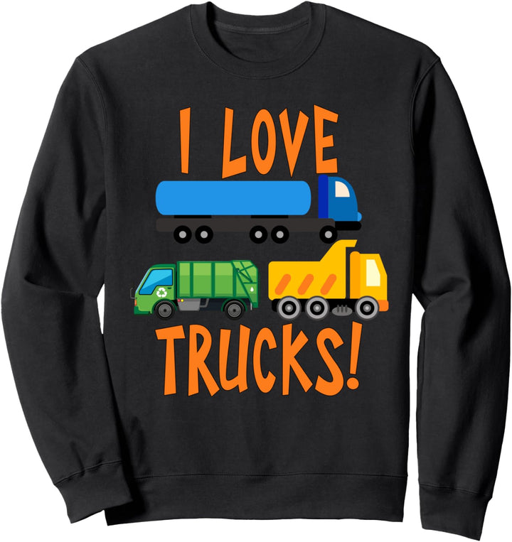 I Love Trucks for Kids or Truck Drivers and Wives Sweatshirt