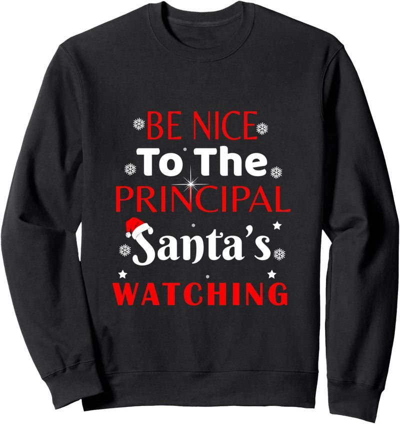 Sei nett zu dem Lehrer der Principal Santas Watching School Sweatshirt