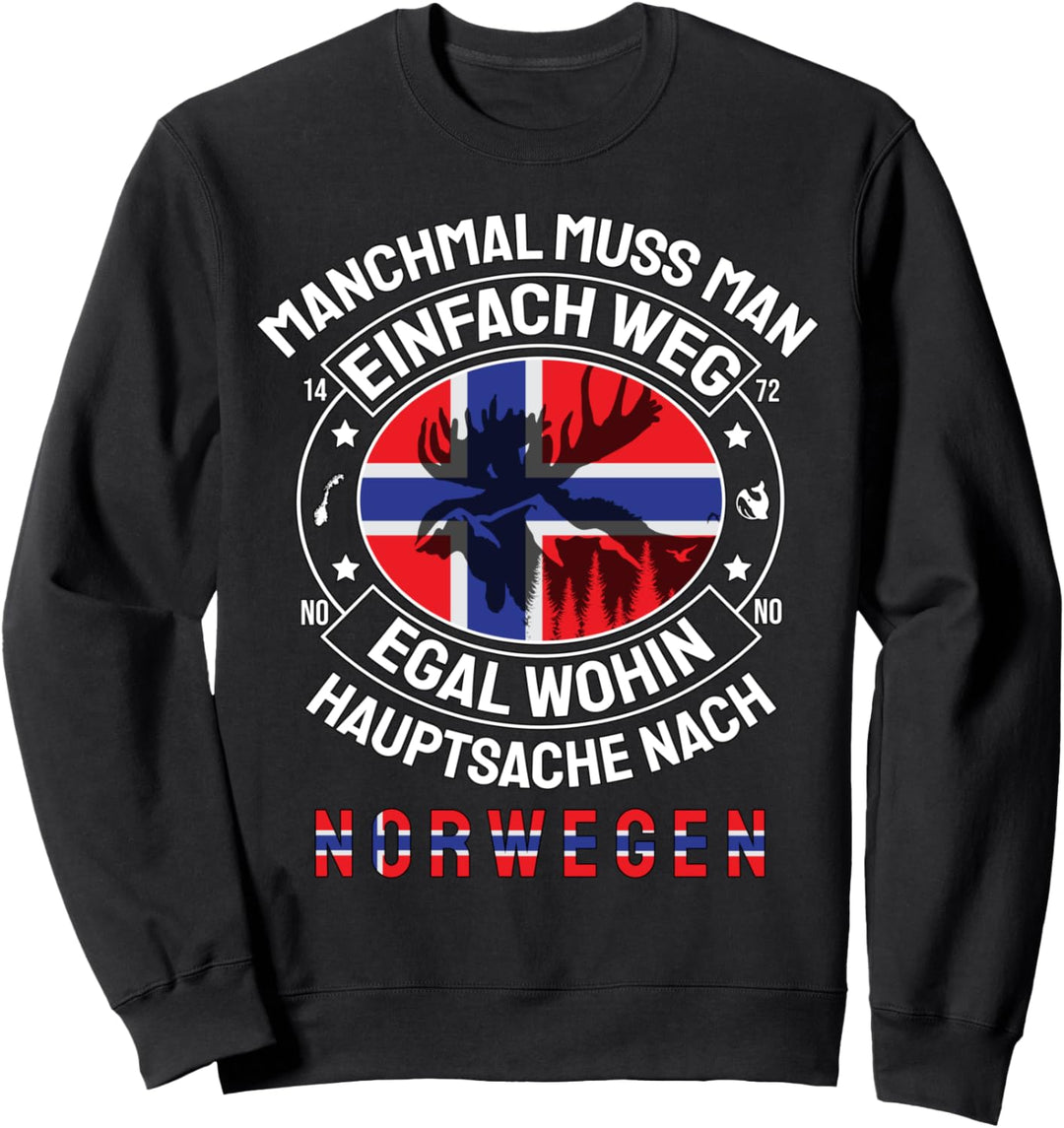 Manchmal muss man einfach weg # Hauptsache nach Norwegen Sweatshirt