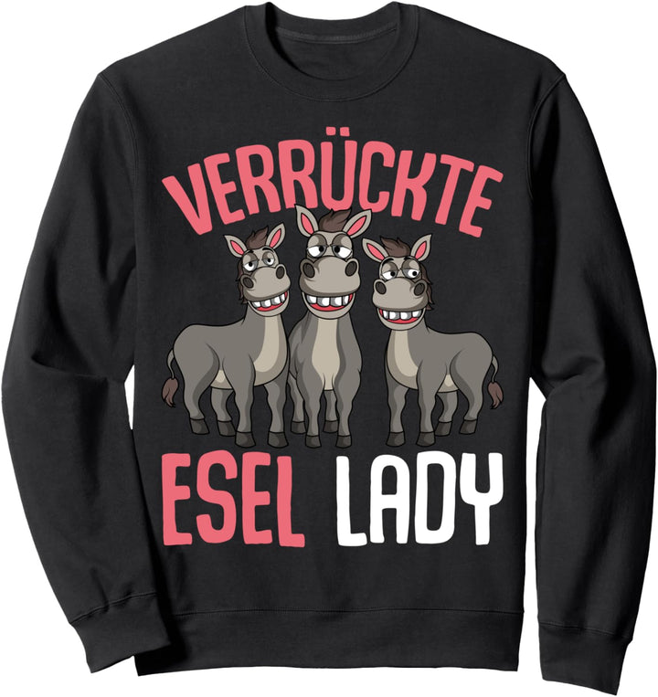 Verrückte Esel Lady Bauernhof Landwirtin Sweatshirt