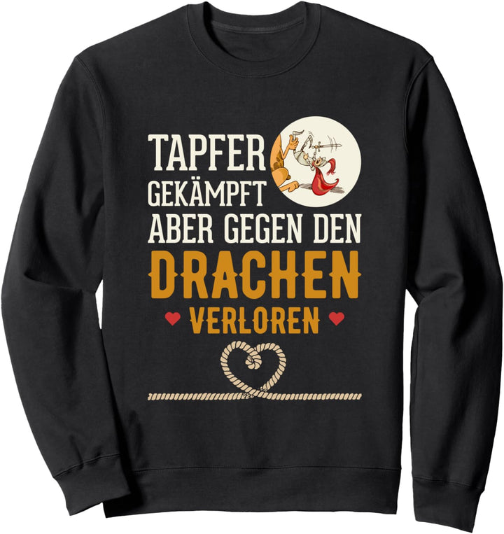 Tapfer gekämpft aber gegen den Drachen verloren JGA Sweatshirt