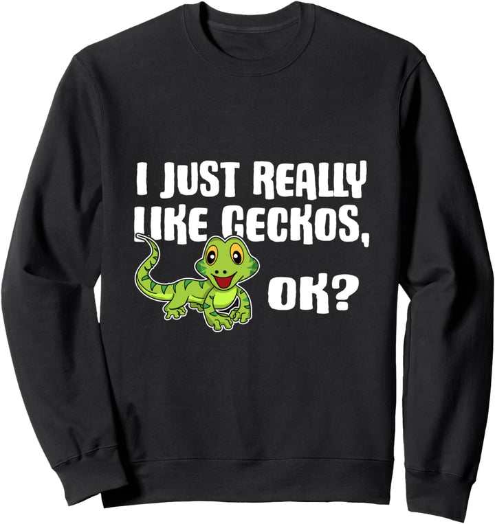 I Just Really Like Geckos Ok Lustiges Echse Gecko Kostüm Sweatshirt