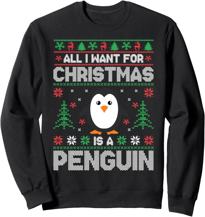 Alles was ich zu Weihnachten will ist ein hässlicher Pinguin-Weihnachtspullover Sweatshirt