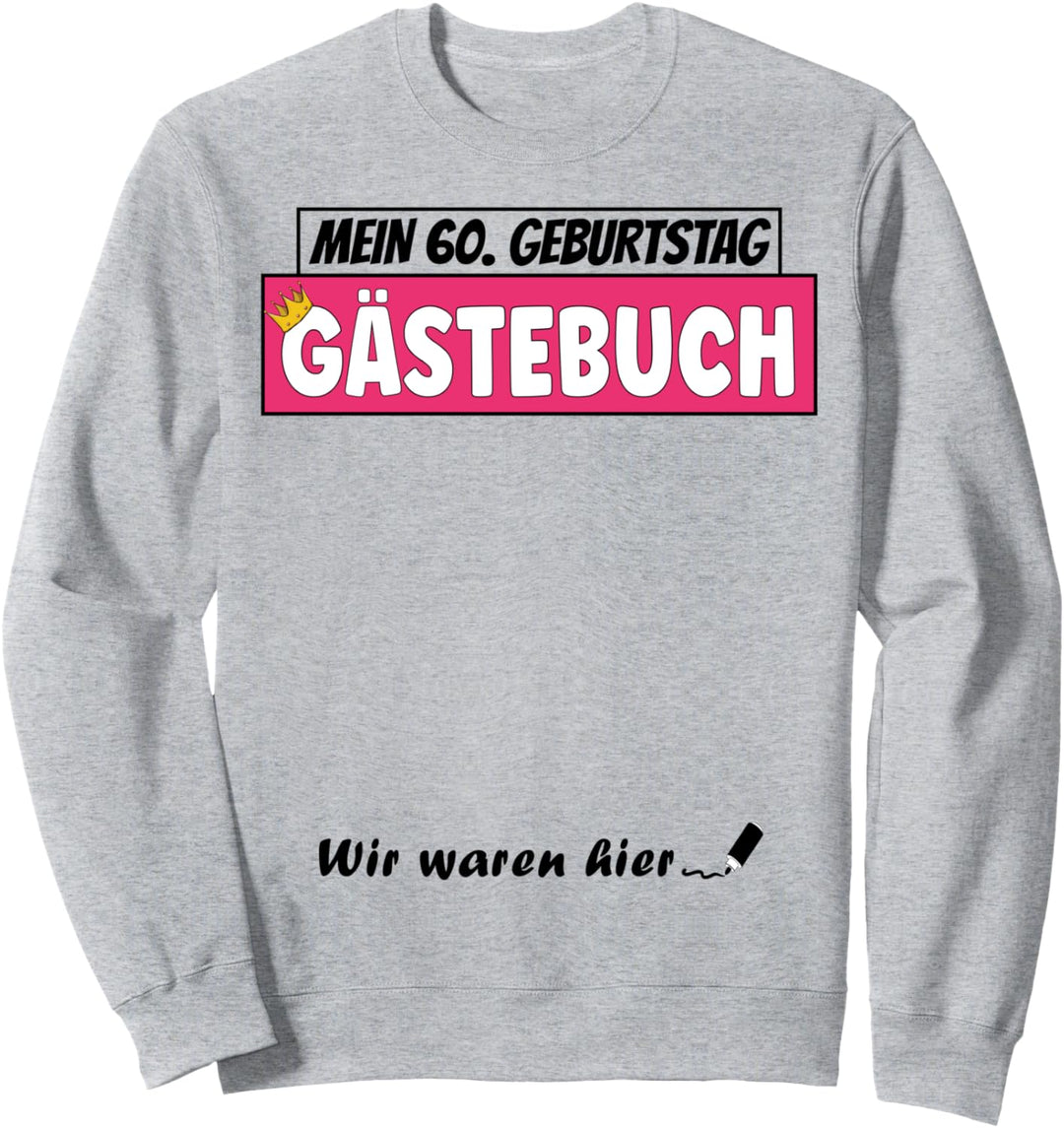 60. Geburtstag Gästebuch 60 Jahre alt Männer Frauen Outfit Sweatshirt
