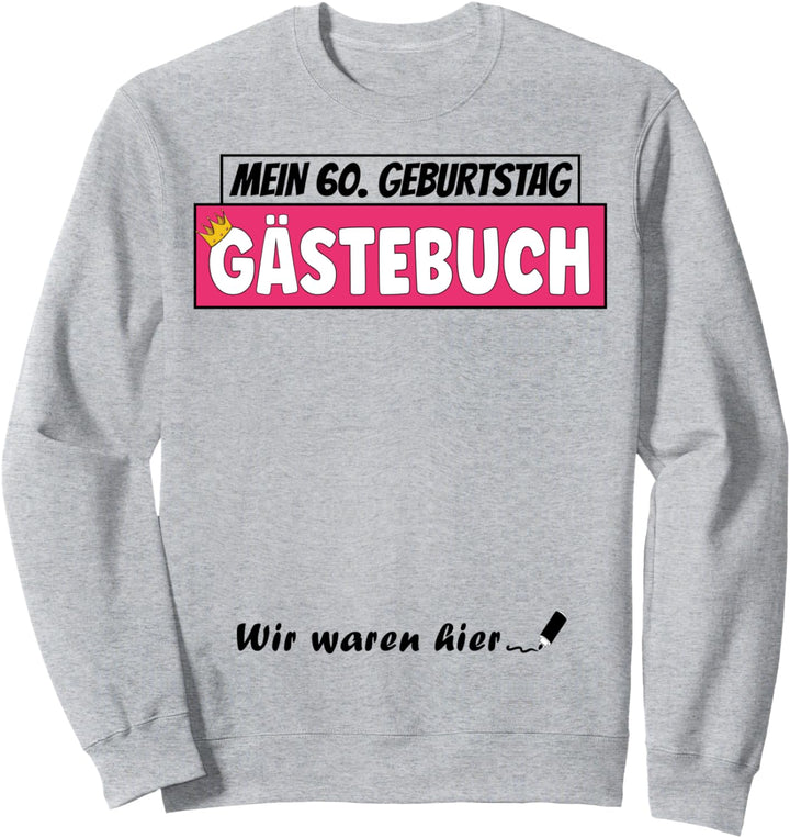 60. Geburtstag Gästebuch 60 Jahre alt Männer Frauen Outfit Sweatshirt