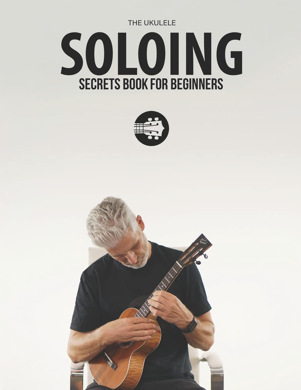 Ukulele Soloing Secrets Book For Beginners: Uke Like The Pros, Taschenbuch