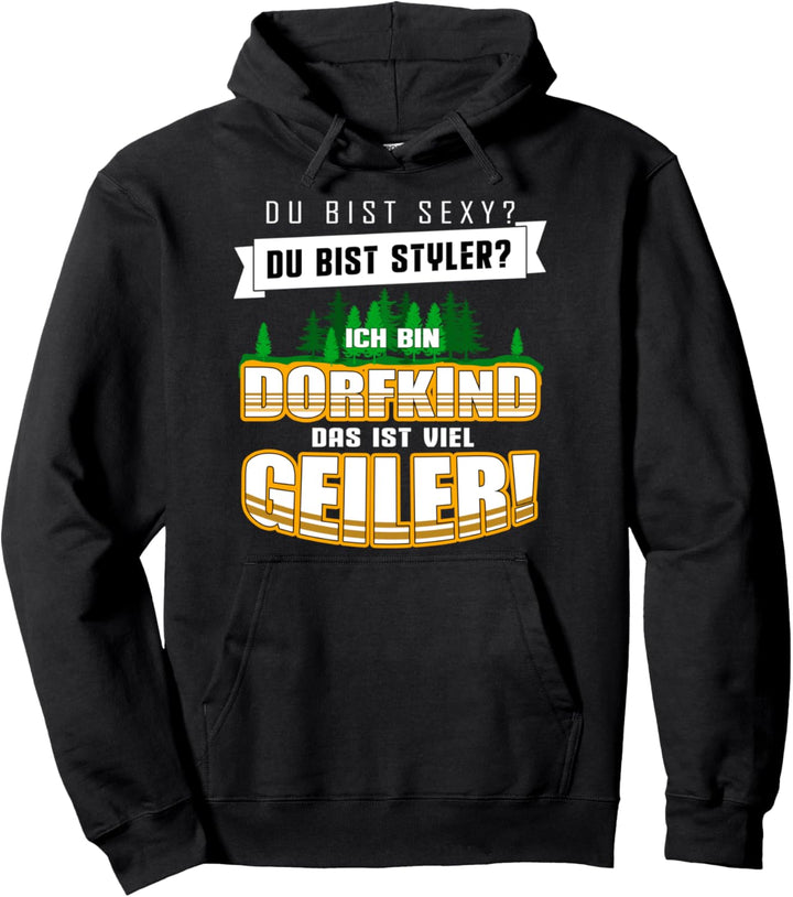 Ich bin Dorfkind das ist geiler! Cooles Print Pullover Hoodie
