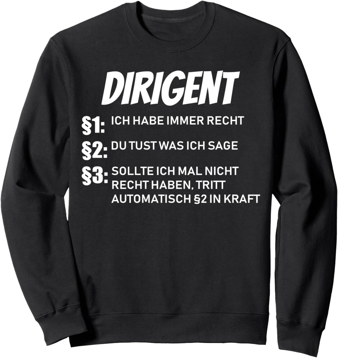 Dirigent - ich habe immer Recht Sweatshirt