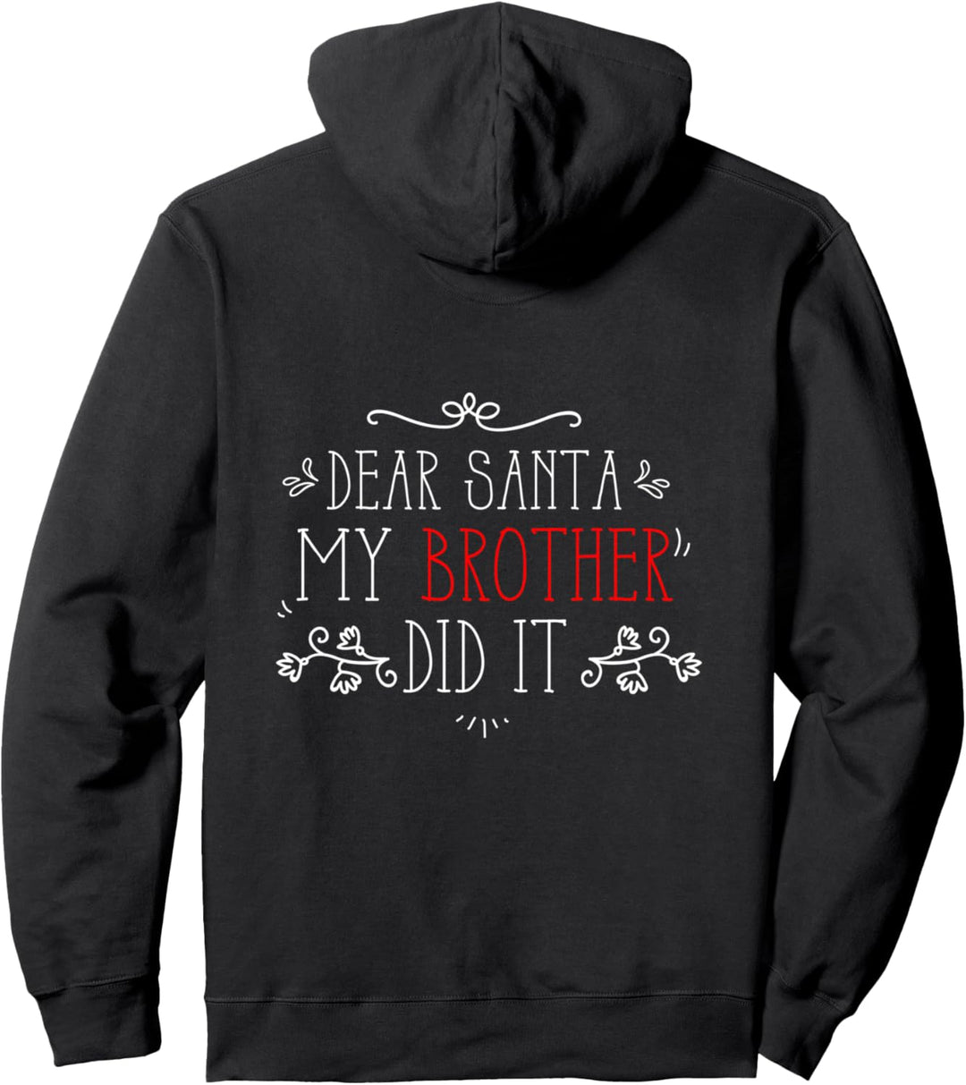 Dear santa my Brother did it It Funny Christmas Pullover Hoodie