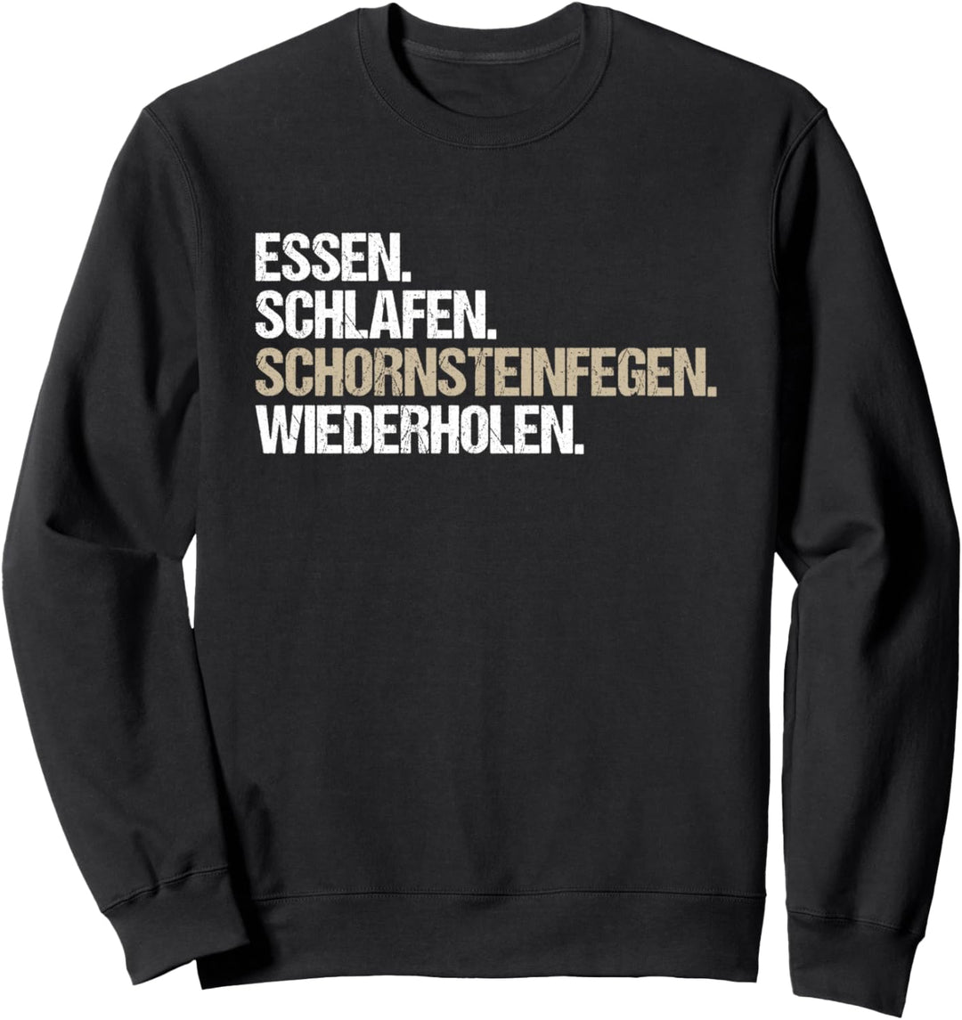 Essen Schlafen Schornsteinfegen Wiederholen Schornsteinfeger Sweatshirt