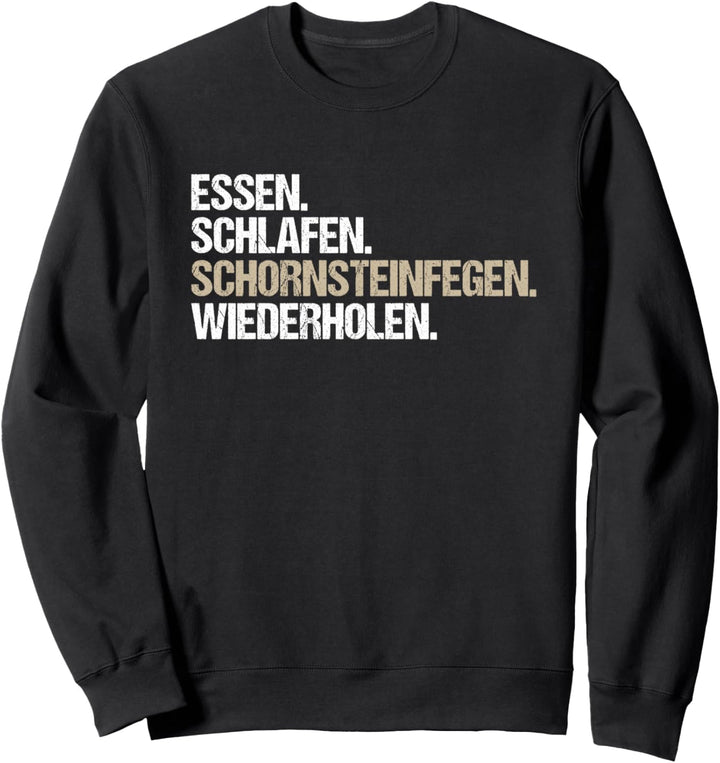 Essen Schlafen Schornsteinfegen Wiederholen Schornsteinfeger Sweatshirt