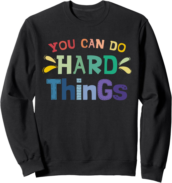 Inspirierendes Zitat "You Can Do Hard Things" Sweatshirt