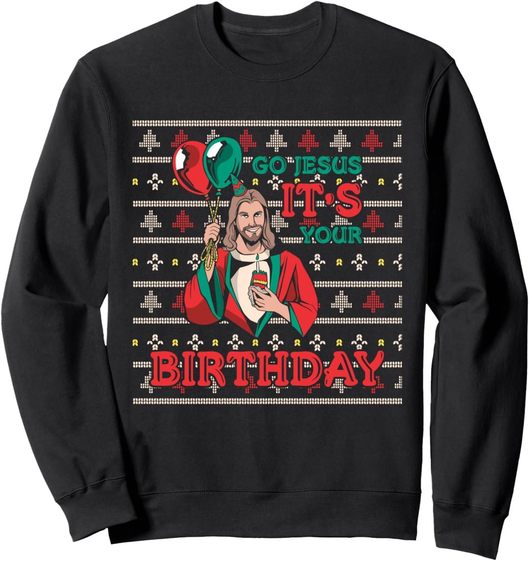 Go Jesus it`s your Birthday Weihnachten Christmas XMAS Party Sweatshirt