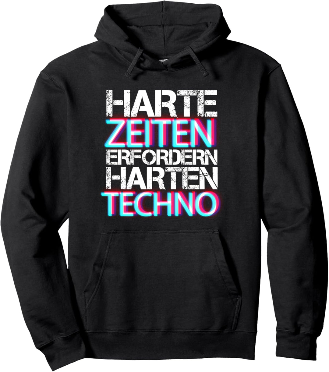 Harte Zeiten erfordern harten Techno Pullover Hoodie