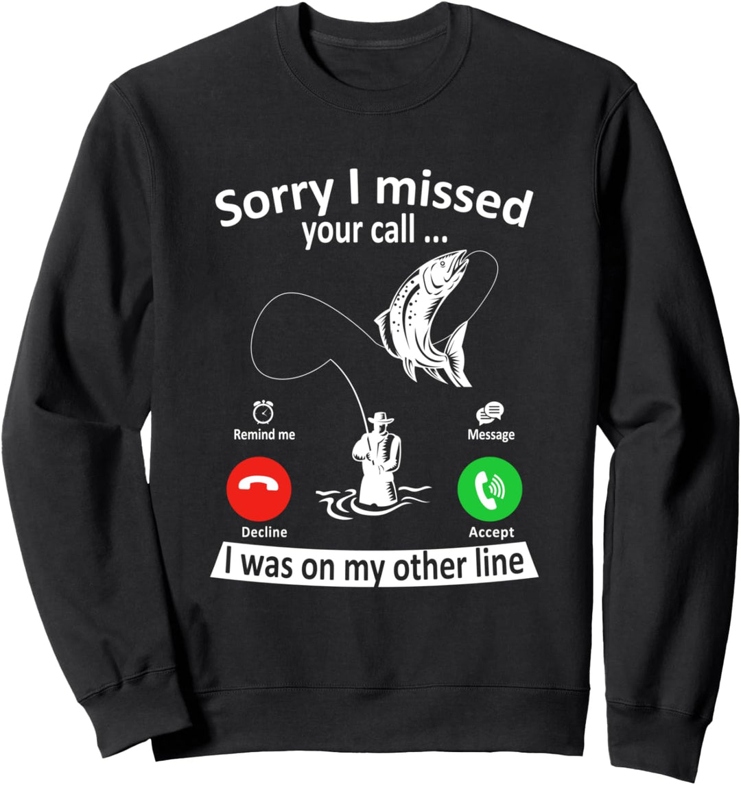 Sorry I missed your Call I was on my other line Carp Fishing Sweatshirt