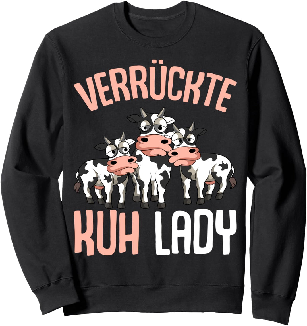 Kuh Verrückte Kuh Lady Landwirtin Kühe Sweatshirt