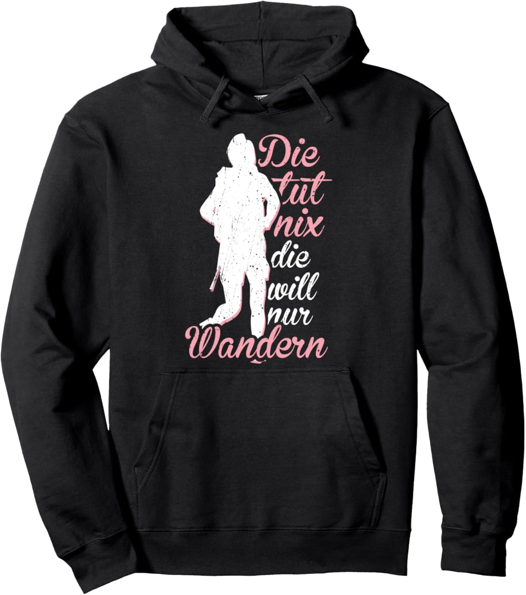 Die Tut Nix Die Will Nur Wandern lustiges Wanderung Berge Pullover Hoodie