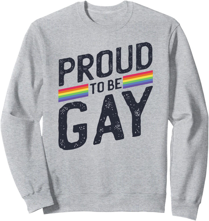 Proud To Be Gay - Queer Pride - Lesbian LGBTQ+ Rainbow Sweatshirt