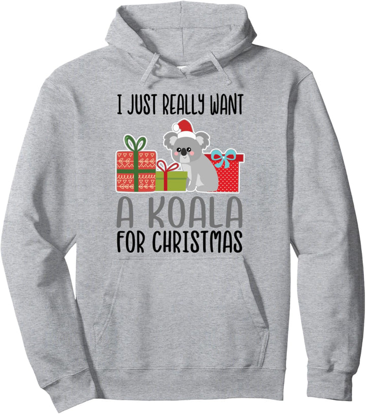 I Really Want a Koala For Christmas Pullover Hoodie