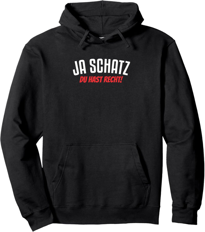 ja Schatz du hast recht Pullover Hoodie