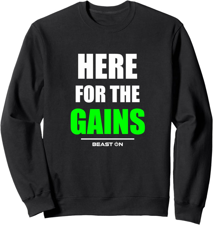 Here for the Gains Bodybuilding Gym Fitness Training Workout Sweatshirt