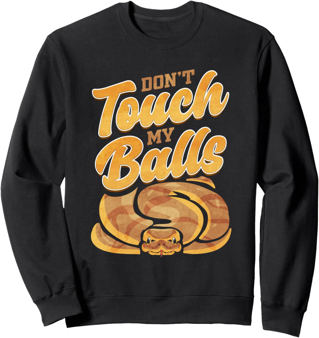 Königspython Don't Touch My Balls Schlange Schlangenzucht Sweatshirt