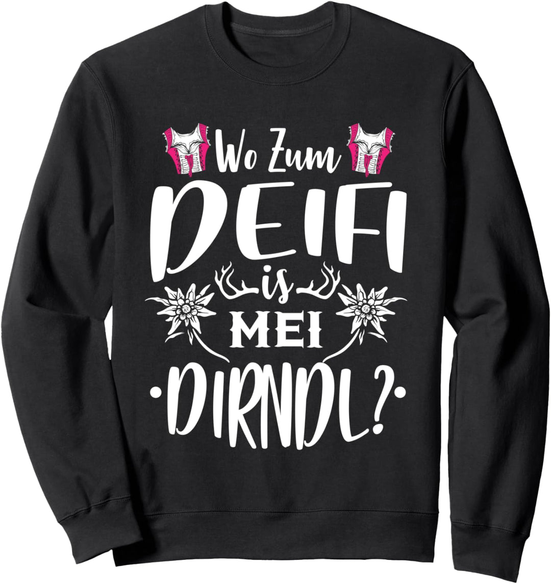 Wo Zum Deifi Is Mei Dirndl Oktoberfest Drindl Ersatz Dirndl Sweatshirt