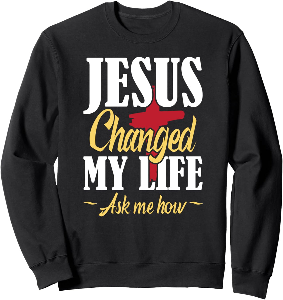 Jesus hat mein Leben verändert und mich gefragt, wie christlicher Gebetsglaube Sweatshirt