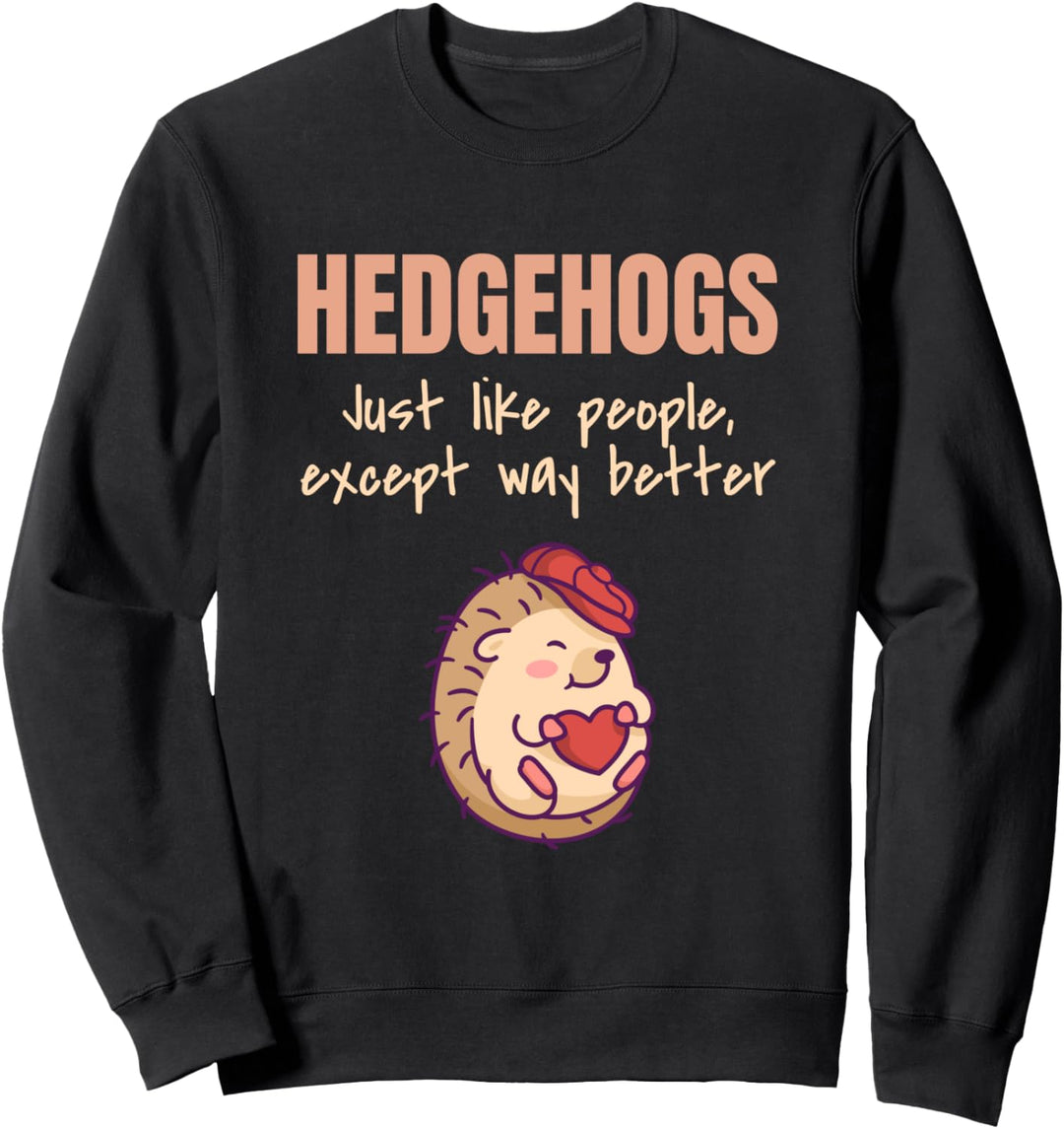 Igel genau wie Menschen Igel Geschenk Frau Teenager Mädchen Sweatshirt