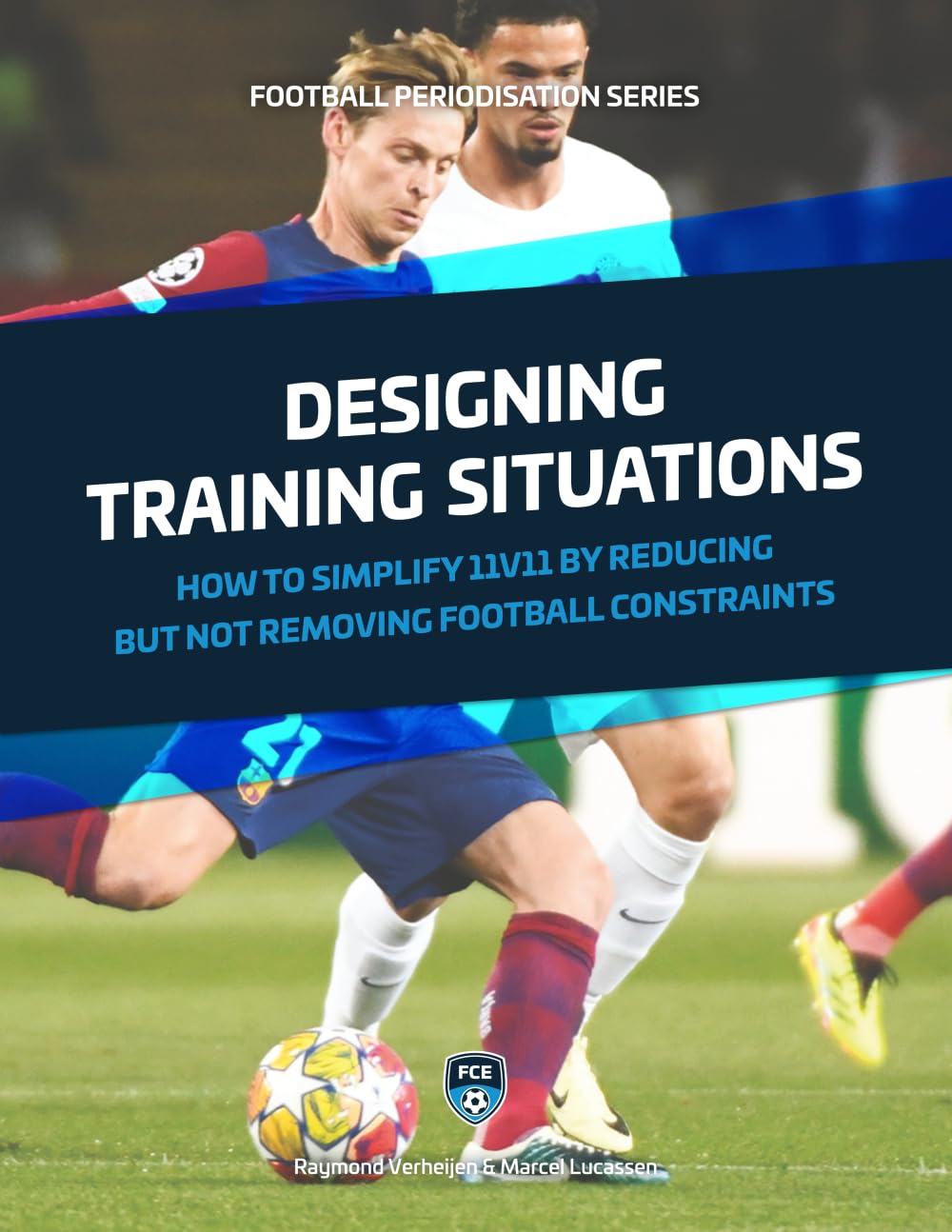 Designing Training Situations: How to simplify 11v11 by reducing but not removing football constrain