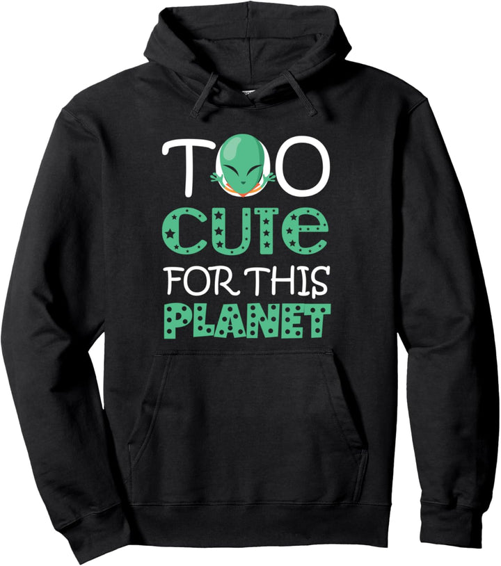 Too Cute For This Planet Alien Ausserirdischer Raumschiff Pullover Hoodie