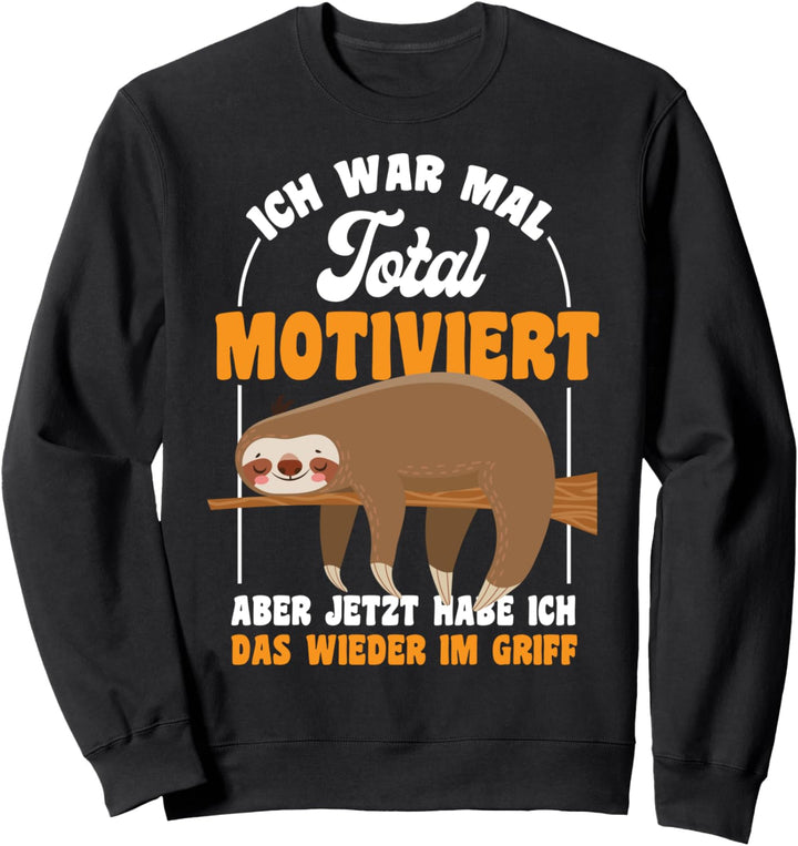 Lustiges Faultier | Ich war total motiviert Spruch Geschenk Sweatshirt