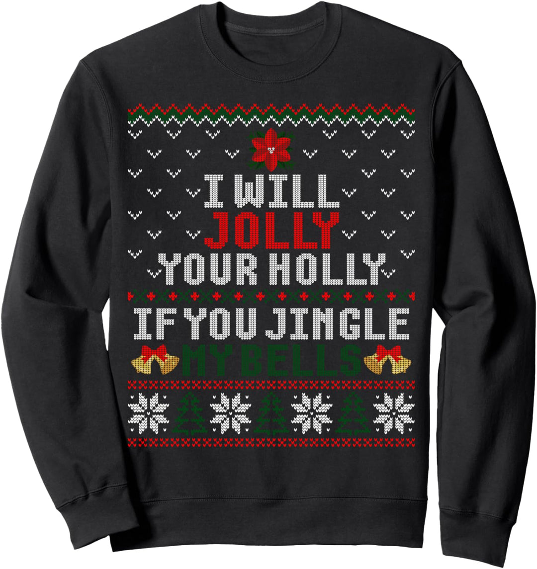Pullover mit Aufschrift "I Will Jolly Your Holly If You Jingle My Bells" Sweatshirt