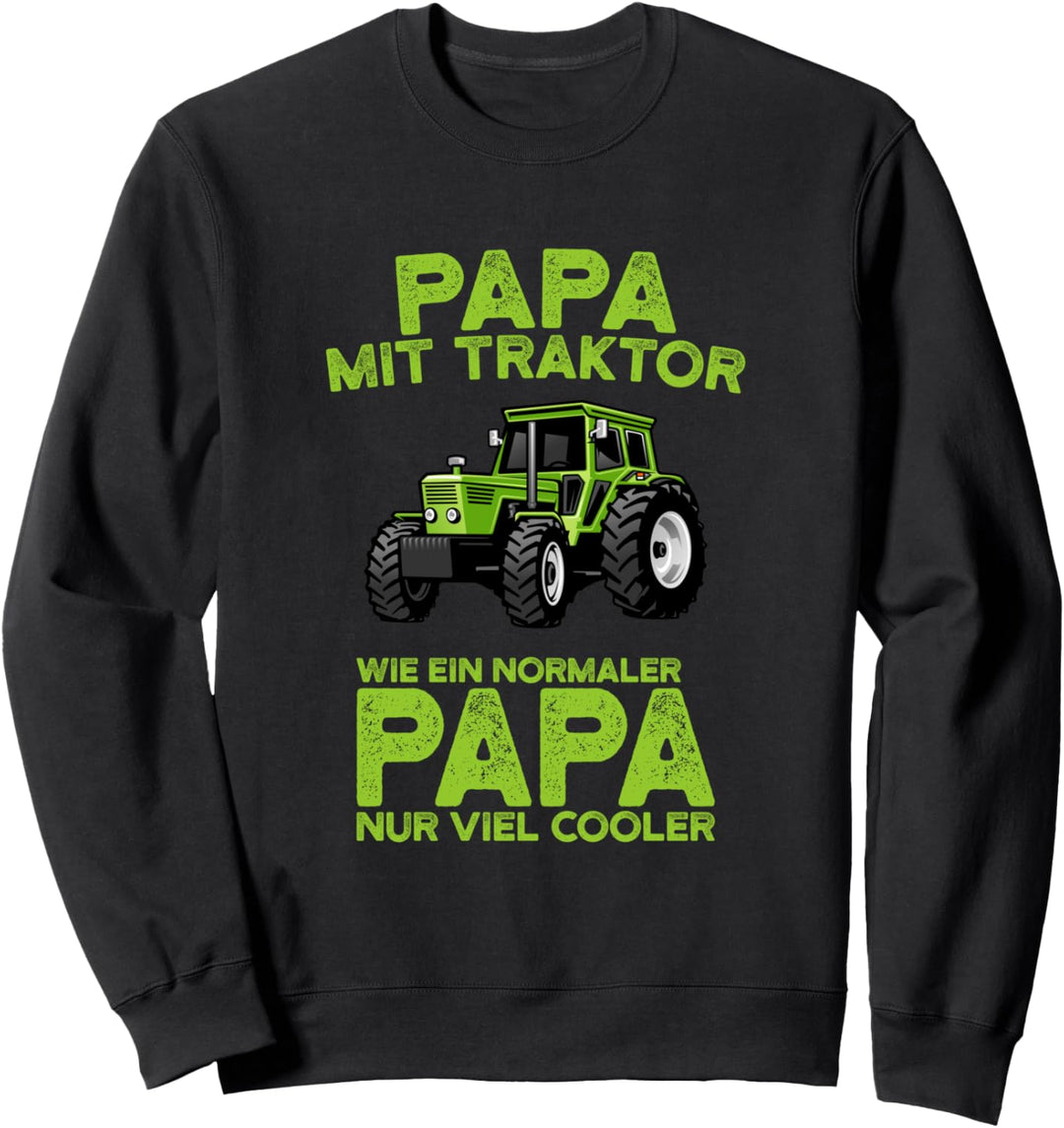 Papa mit Traktor wie ein normaler Papa nur viel cooler Sweatshirt