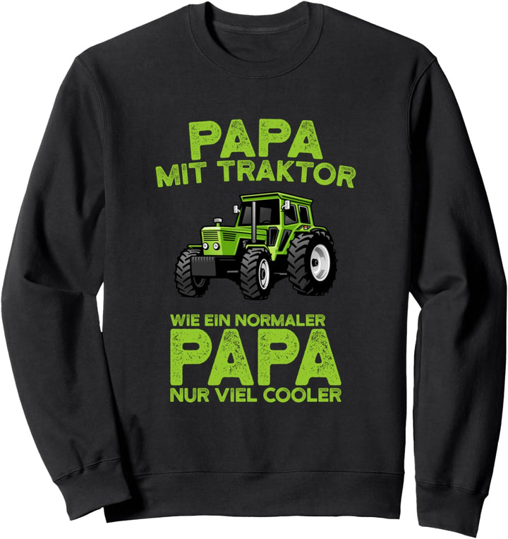 Papa mit Traktor wie ein normaler Papa nur viel cooler Sweatshirt