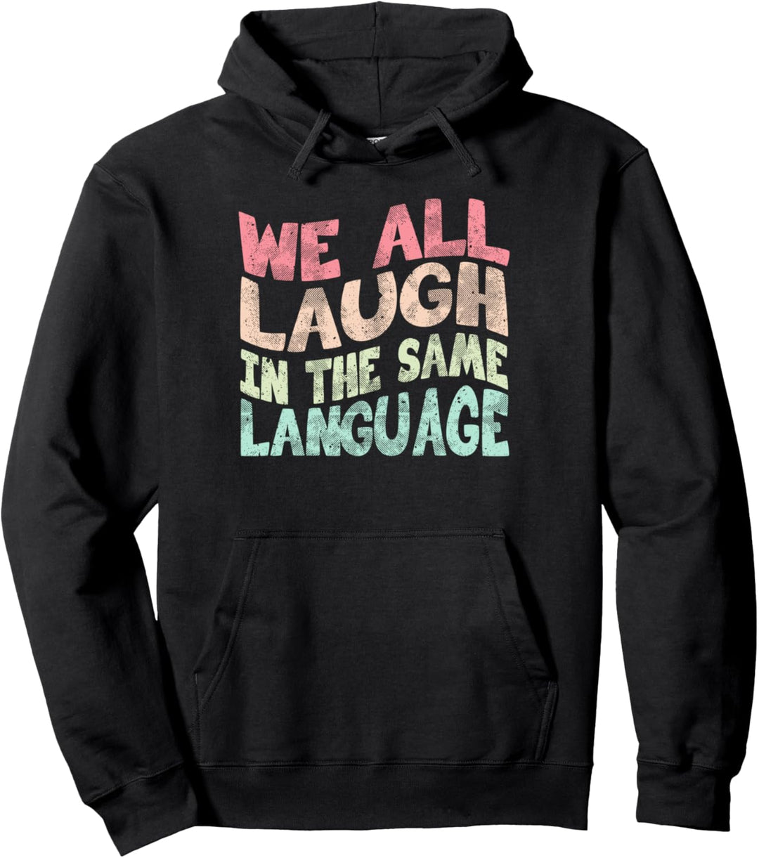 We all laugh in the same language Toleranz und Mindset Pullover Hoodie