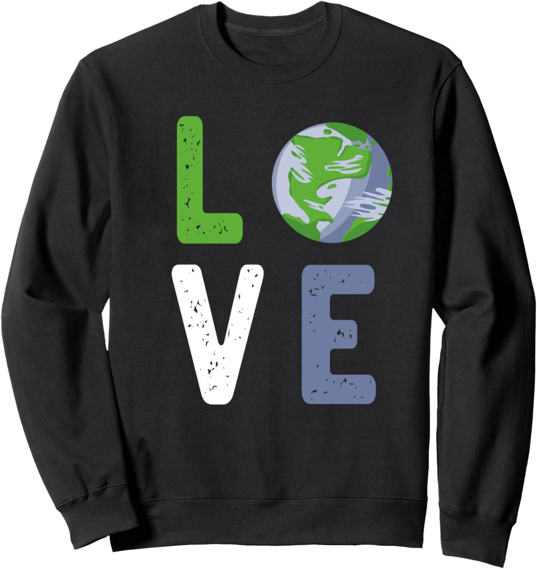 I LOVE The Earth - Love World Earth Day Happy Earth Day Tee Sweatshirt