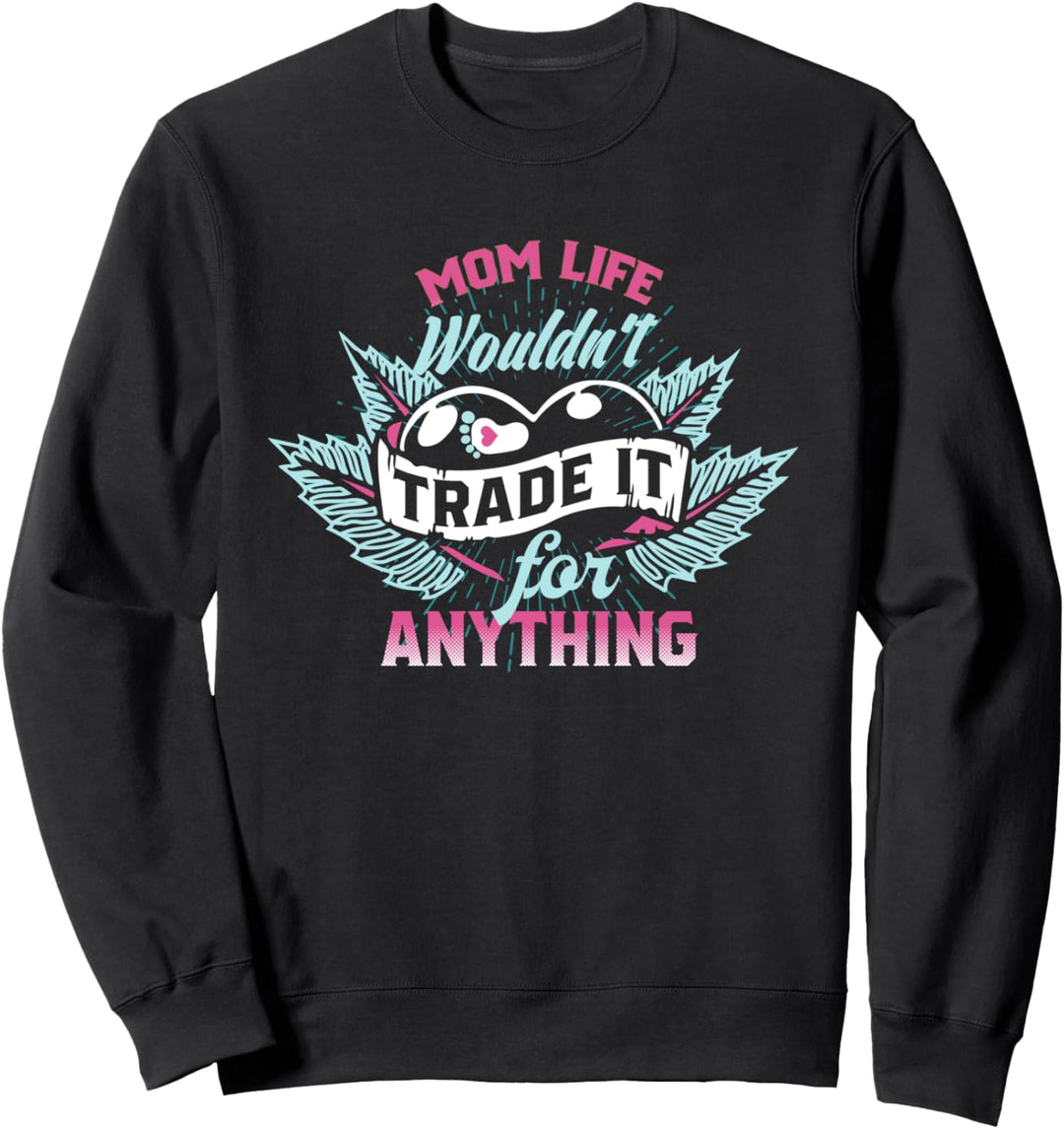 Ein Mütter Leben würde es nicht gehandelt lieben Mommin Mama Sweatshirt